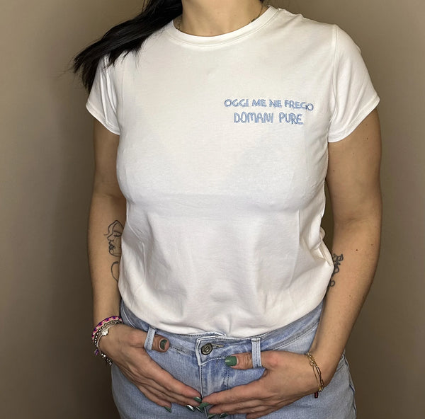 "Oggi me ne frego, domani pure" - T-Shirt